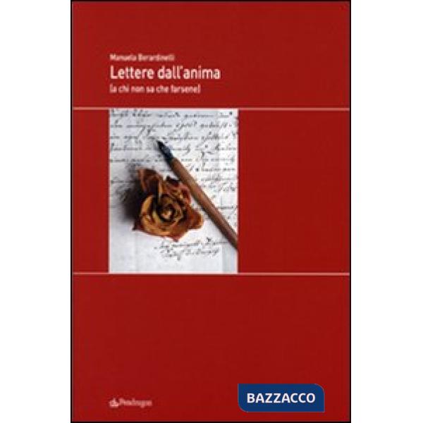 Lettere dall'anima (a chi non sa che farsene)