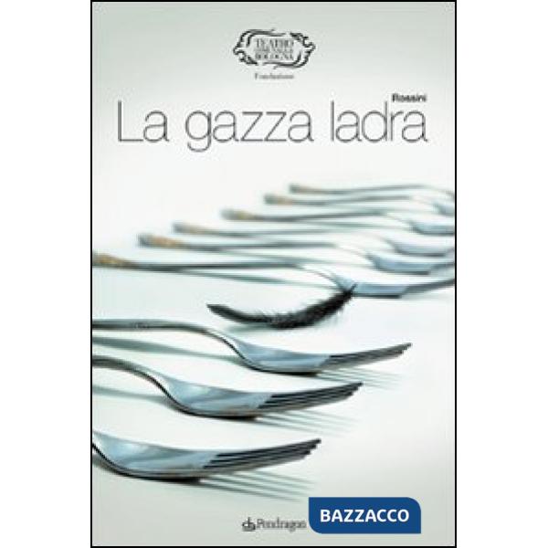 Rossini. La gazza ladra