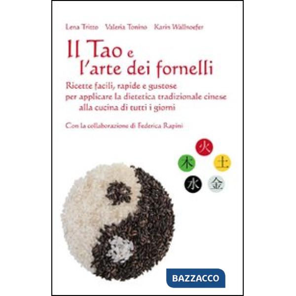 Tao e l'arte dei fornelli. Ricette facili, rapide e gustose per applicare la die