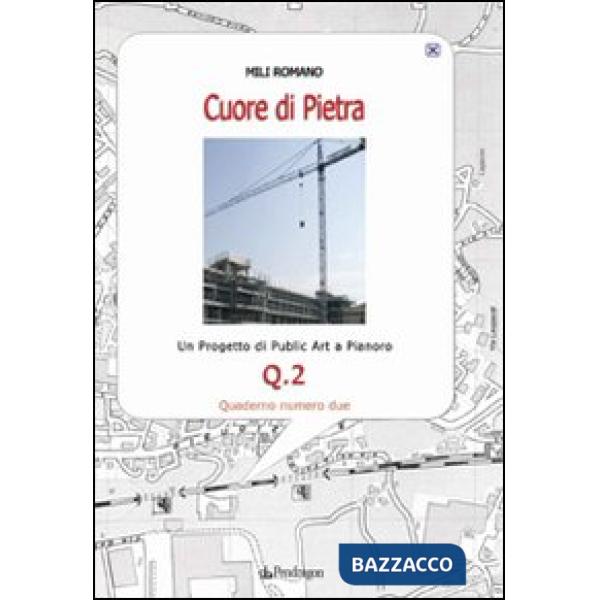 Cuore di pietra. Un progetto di public art a Pianoro. Vol. 2