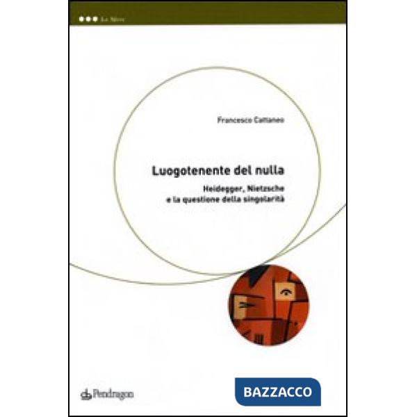 Luogotenente del nulla. Heidegger, Nietzsche e la questione della singolarità