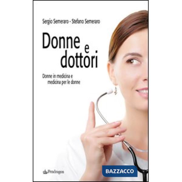 Donne e dottori. Donne in medicina e medicina per le donne
