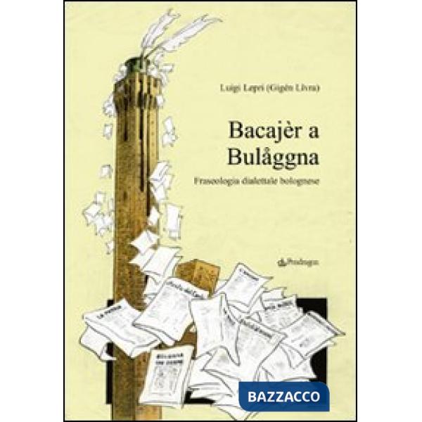 Bacajèr a Bulaggna. Fraseologia dialettale bolognese
