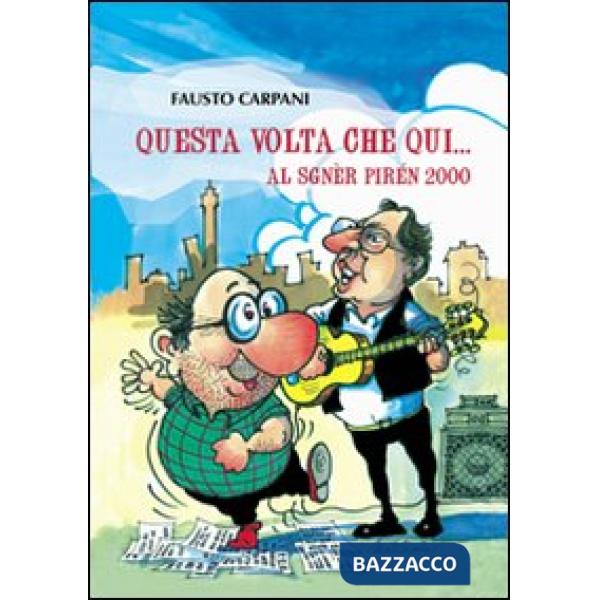 Questa volta che qui. Al sgnèr pirén 2000