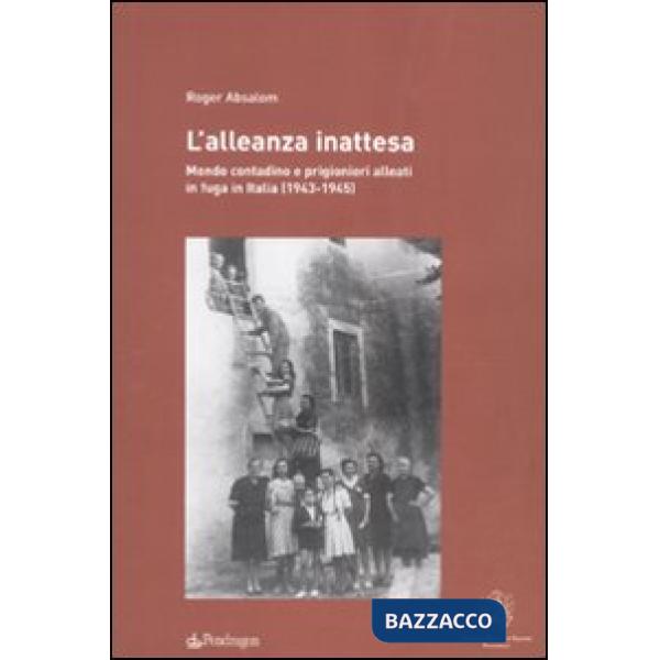 Alleanza inattesa. Mondo contadino e prigionieri alleati in fuga in Italia (1943