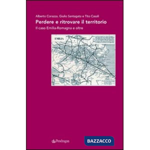 Perdere e ritrovare il territorio. Il caso Emilia Romagna e oltre