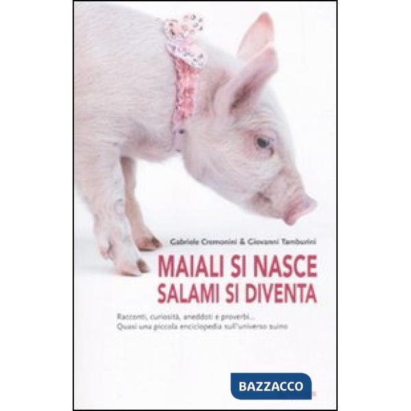 Maiali si nasce, salami si diventa