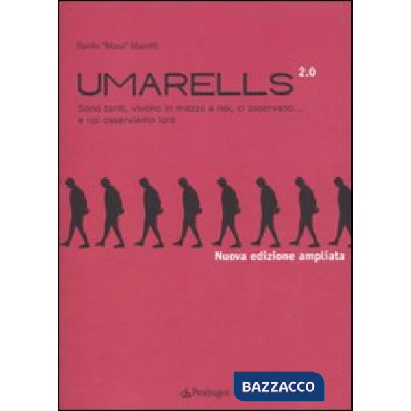 Umarells 2.0. Sono tanti, vivono in mezzo a noi, ci osservano... e noi osserviamo loro. Ediz. illustrata