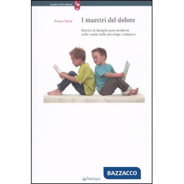 Maestri del dolore. Ritratti di famiglie post-moderne nello studio dello psicologo scolastico (I)