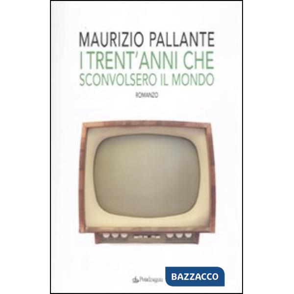 Trent'anni che sconvolsero il mondo (I)