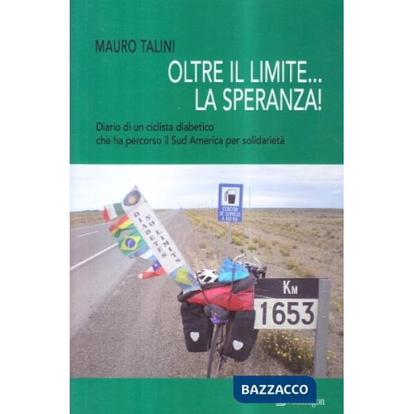 Oltre il limite... la speranza! Diario di un ciclista diabetico che ha percorso