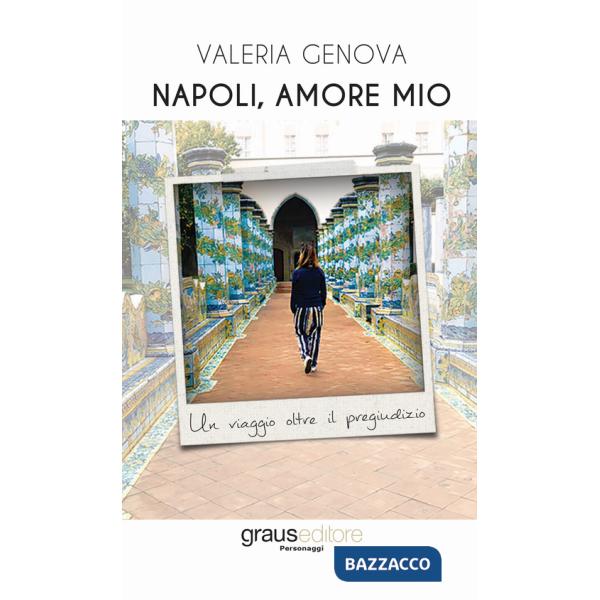 Napoli, amore mio. Un viaggio oltre il pregiudizio