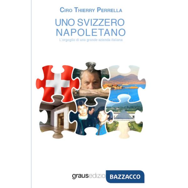Svizzero napoletano. L'orgoglio di una grande azienda Italiana (Uno)