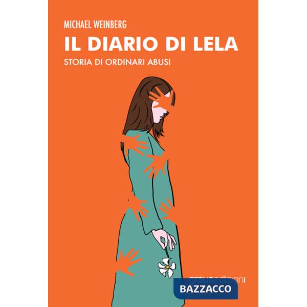 Diario di Lela. Storia di ordinari abusi (Il)