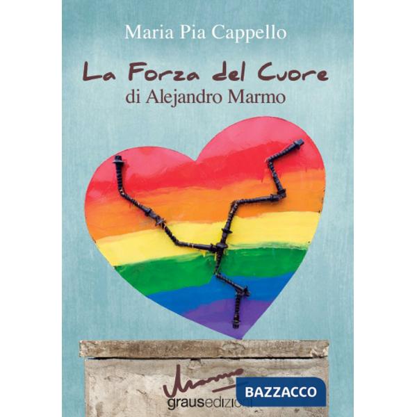Forza del cuore di Alejandro Marmo (La)