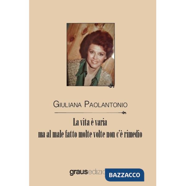Vita è varia ma al male fatto molte volte non c'è rimedio (La)