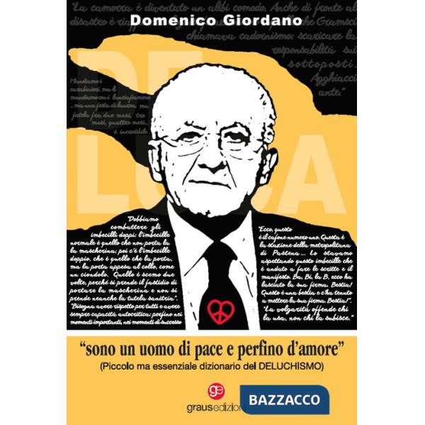 «Sono un uomo di pace e perfino d'amore». Piccolo ma essenziale dizionario del Deluchismo