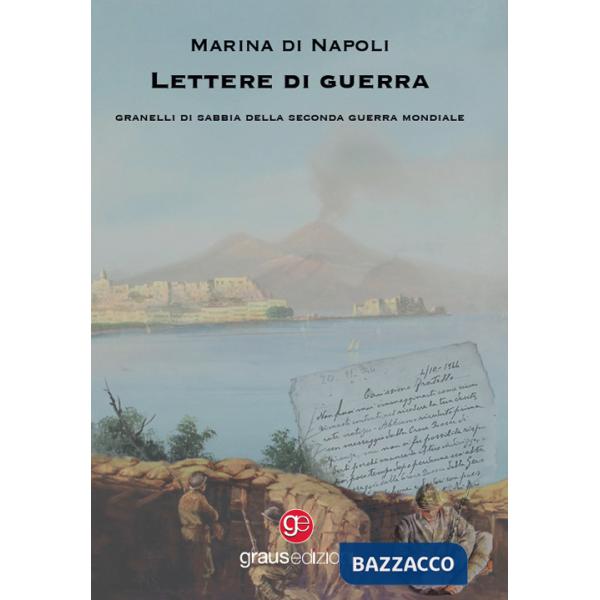 Lettere di guerra. Granelli di sabbia della Seconda guerra mondiale