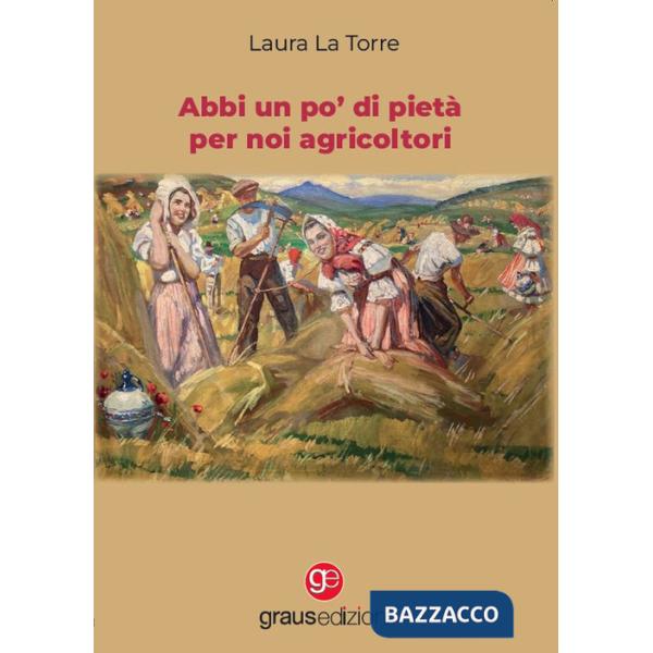 Abbi un po' di pietà per noi agricoltori