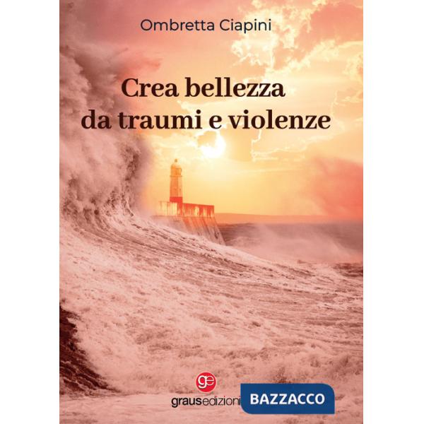 Crea bellezza da traumi e violenze