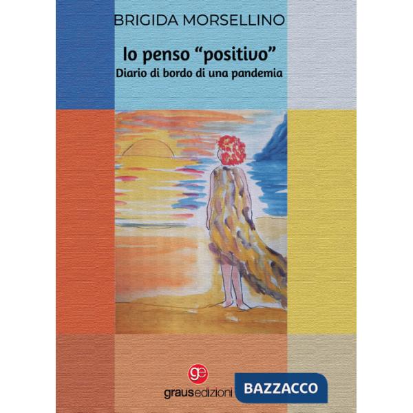 Io penso «positivo». Diario di bordo di una pandemia