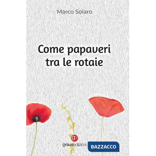 Come papaveri tra le rotaie