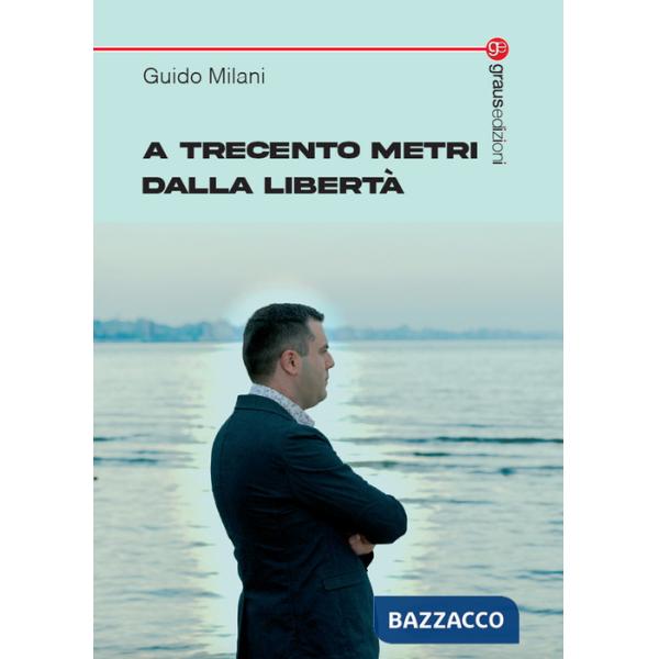A trecento metri dalla libertà