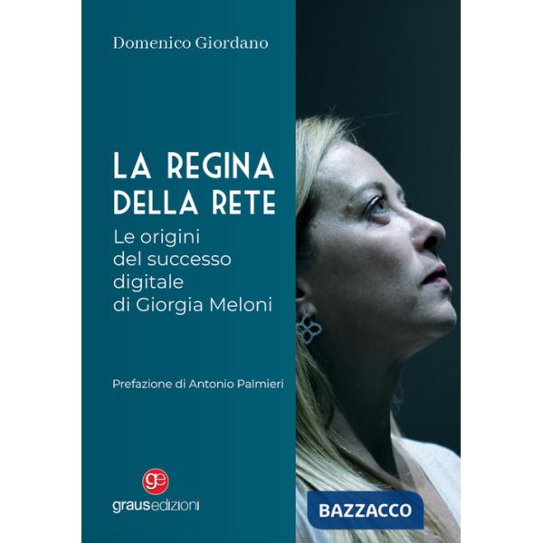 Regina della rete. Le origini del successo digitale di Giorgia Meloni (La)