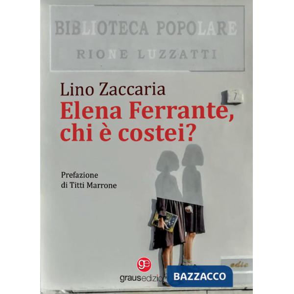 Elena Ferrante, chi è costei?