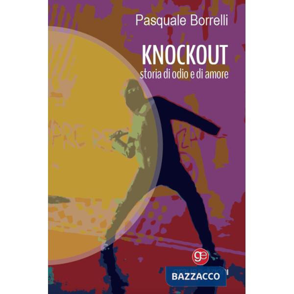 Knockout. Storia di odio e di amore
