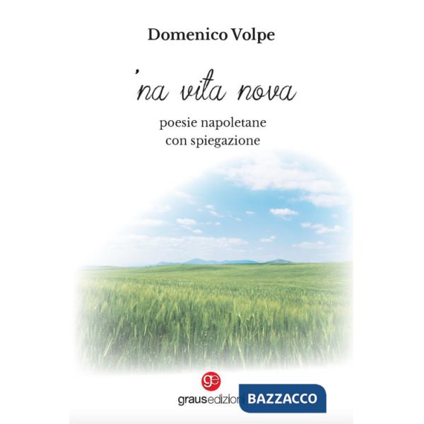 Vita nova. Poesie napoletane con spiegazione ('Na)