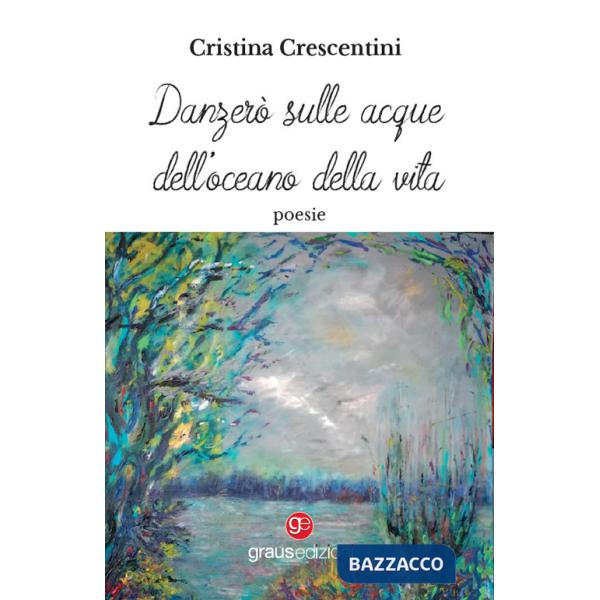 Danzerò sulle acque dell'oceano della vita