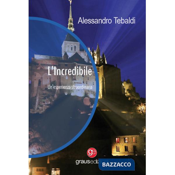 Incredibile. Un'esperienza straordinaria (L')