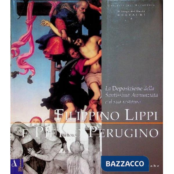 Filippino Lippi e Pietro Perugino. La deposizione della Santissima Annunziata e 
