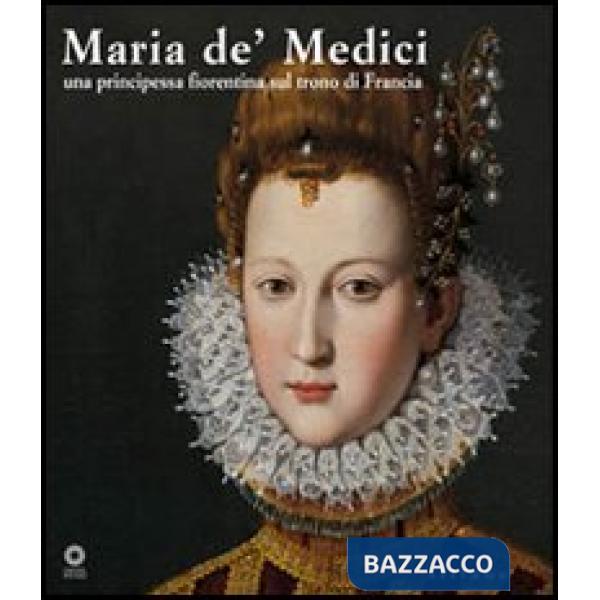 Maria de' Medici. Una principessa fiorentina sul trono di Francia. Catalogo dell