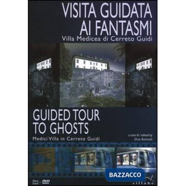 Visita guidata ai fantasmi. Villa medicea di Cerreto Guidi. Con DVD. Ediz. itali