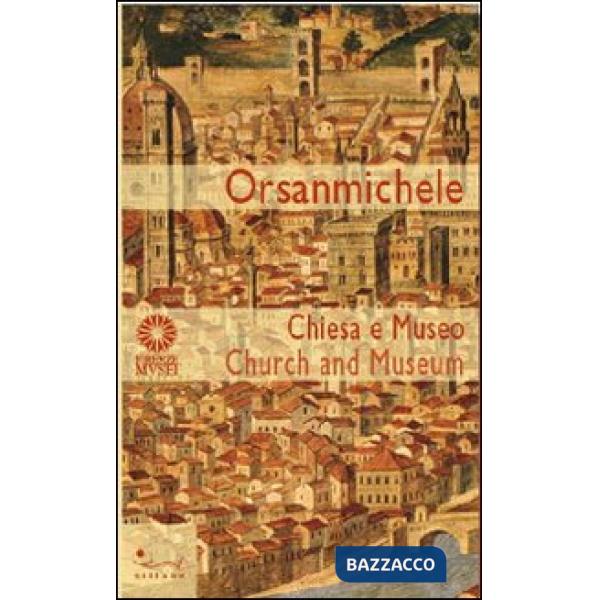 Orsanmichele. Chiesa e museo. Ediz. italiana e inglese