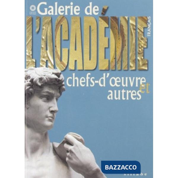 Galleria dell'accademia. Capolavori e dintorni. Ediz. francese