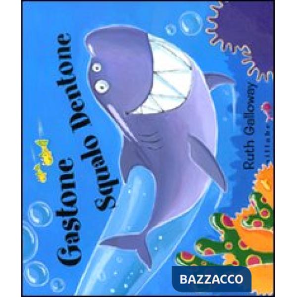 Gastone squalo dentone. Ediz. illustrata