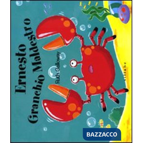 Ernesto granchio maldestro. Ediz. illustrata