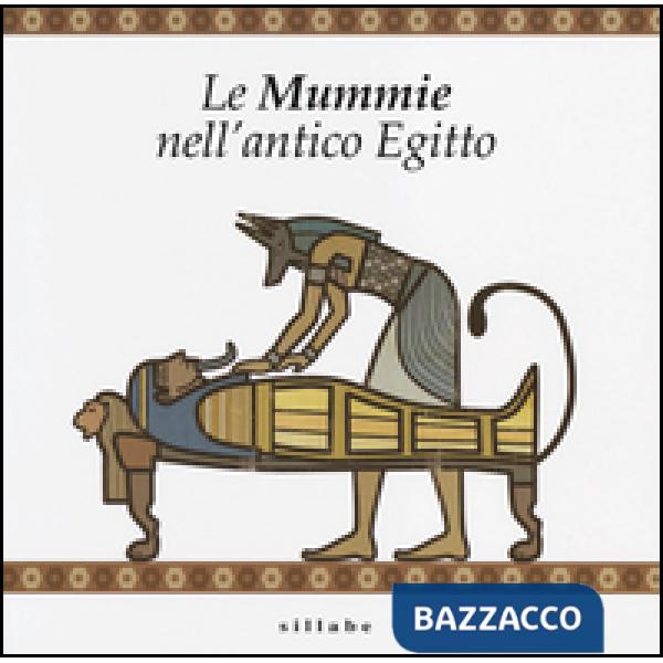 Mummie nell'antico Egitto (Le)