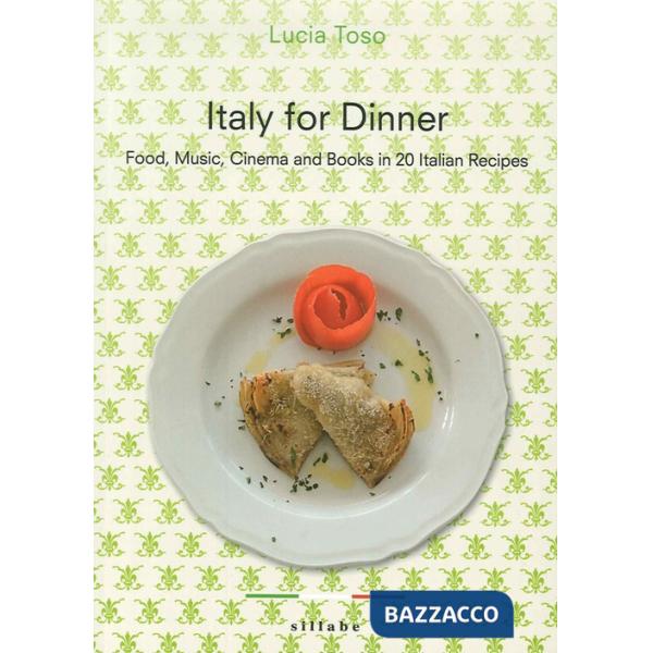 Italy for dinner. Food, music, cinema and books in 20 italian recipes