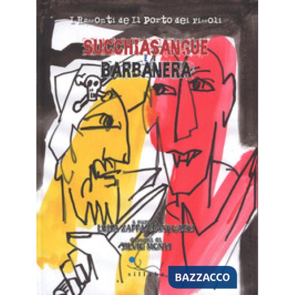Succhiasangue e Barbanera. I racconti de «Il porto dei piccoli». Ediz. a colori