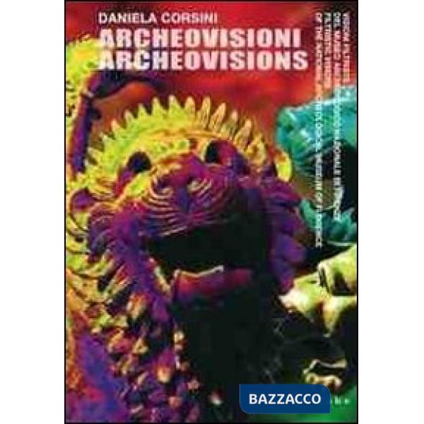 Daniela Corsini. Archeovisioni/archeovisions. Visioni filtriste del Museo Archeologico Nazionale di Firenze. Ediz. italiana e in