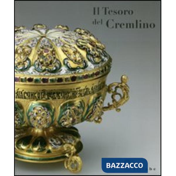 Tesoro del Cremlino. Catalogo della mostra (Firenze, 27 maggio-11 settembre 2011