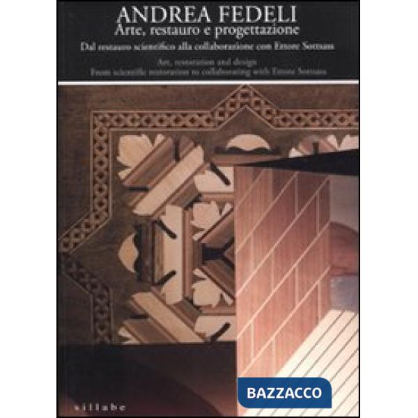 Andrea Fedeli. Arte, restauro e progettazione. Dal restauro scientifico alla collaborazione con Ettore Sottsass. Catalogo della 