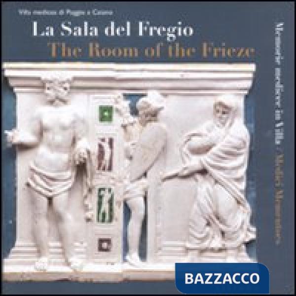 Sala del fregio. Memorie medicee in villa. Ediz. italiana e inglese (La)