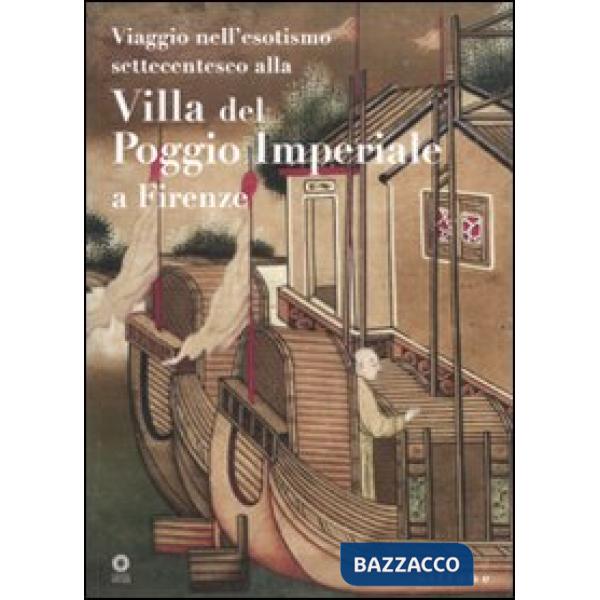 Viaggio nell'esotismo settecentesco alla villa del Poggio Imperiale a Firenze