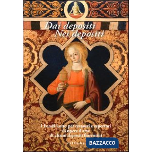 Dai depositi. Nei depositi. I fondi Lotto per restauri e repertori di opere d'ar