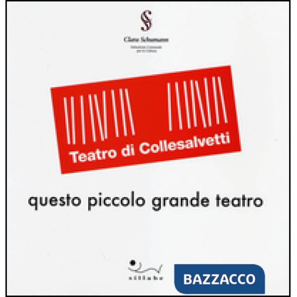 Teatro di Collesalvetti. Questo piccolo grande teatro